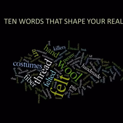 Ten Words That Shape Your Reality